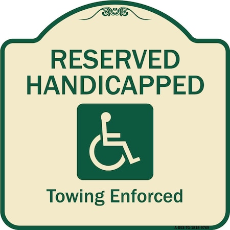 Signmission Designer Series-Reserved Handicapped Towing Enforced Tan & Green, 18" x 18", TG-1818-9769 A-DES-TG-1818-9769
